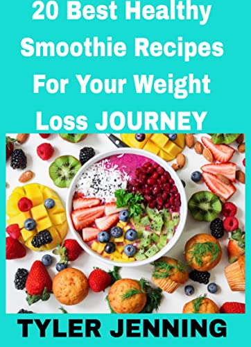20 Best Healthy Smoothie Recipes For Your Weight Loss Journey (English Edition)