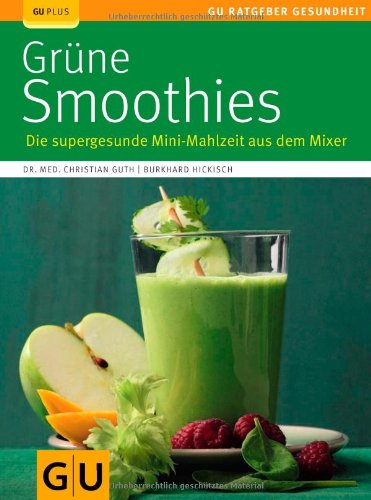 Grüne Smoothies: Die supergesunde Mini-Mahlzeit aus dem Mixer