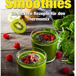 Grüne Smoothies: Rezepte für den Thermomix