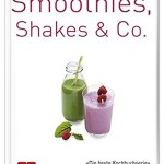 Smoothies, Shakes & Co. (Trendkochbuch (20))