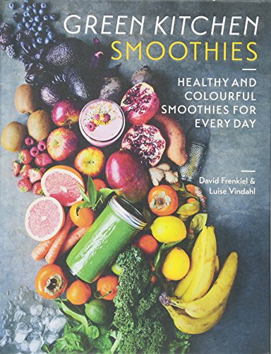Green Kitchen Smoothies: Healthy and Coloutful Smoothies for every Day: Healthy and Colorful Smoothies for Every Day
